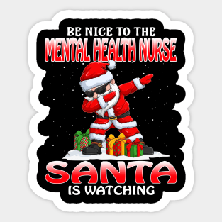 Be Nice To The Mental Health Nurse Santa is Watching Sticker